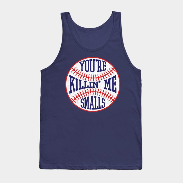 You're Killin' Me Smalls - Funny Baseball Tank Top by AnKa Art